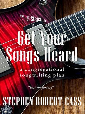 cover image of The 5 Steps to Get Your Songs Heard